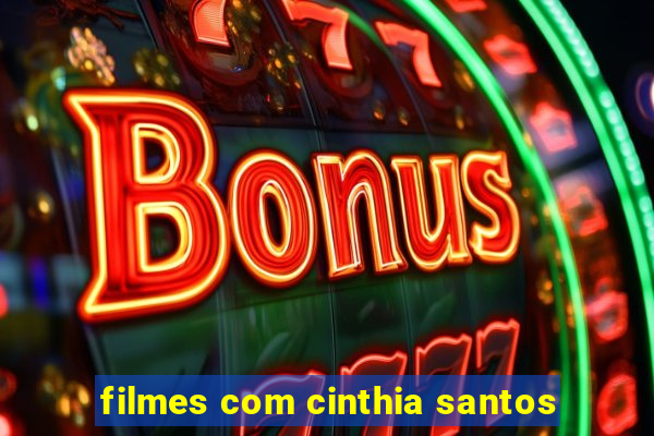 filmes com cinthia santos